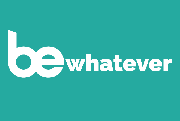 Be Whatever
